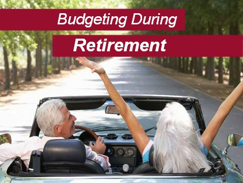 Budgeting During Retirement Take steps to secure your finances and create a budget for your retirement.