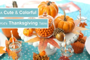 A Cute & Colorful Kid’s Thanksgiving Table