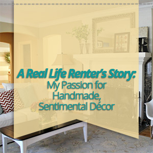A Real Life Renters Story: My Passion for Handmade, Sentimental Décor